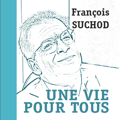 Francois Suchod Une Vie Pour Tous